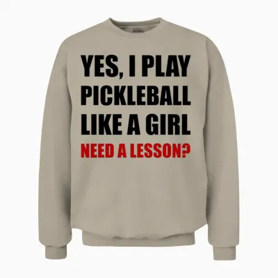 Play Pickleball Like a Girl Unisex Sweatshirt - Sand