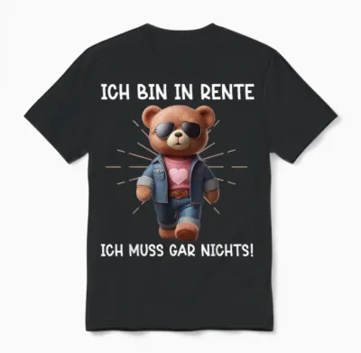Ich Bin in Rente Ich Muss Gar Nix Teddy Bär Renteneintritt Unisex T-Shirt - Black