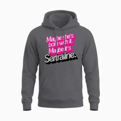 Peut-être Qu'elle Est Née Avec. Peut-être Que C'est Sertraline. Unisex Hoodie - Charcoal