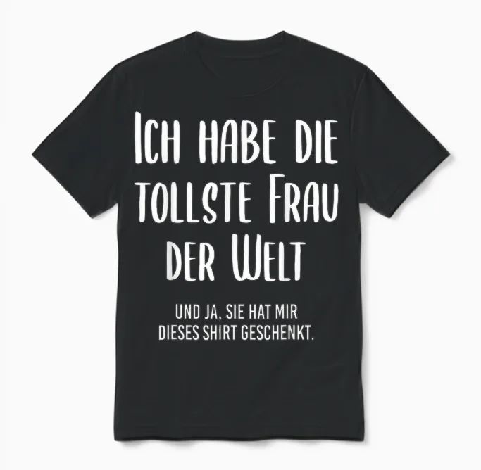 Funny T-Shirt with German Text "ich Habe Die Tollste Frau Der Welt", Black, S Unisex T-Shirt in Black