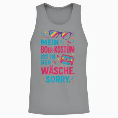 Mein 80er-Kostüm Ist in Der Wäsche. Sorry. Unisex Tank Top - Sport Grey