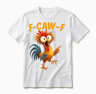 F Caw F Rooster Funny Bird Fcawf Chicken Whisperer Fawk Off Unisex T-Shirt - White