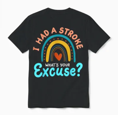 I Had a Stroke What's Your Excuse Récupération D'un Avc Unisex T-Shirt - Black