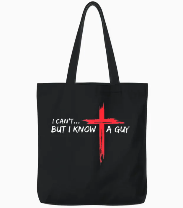 I Can't but I Know a Guy Jesus Cross Funny Christian Tote Bags in Black