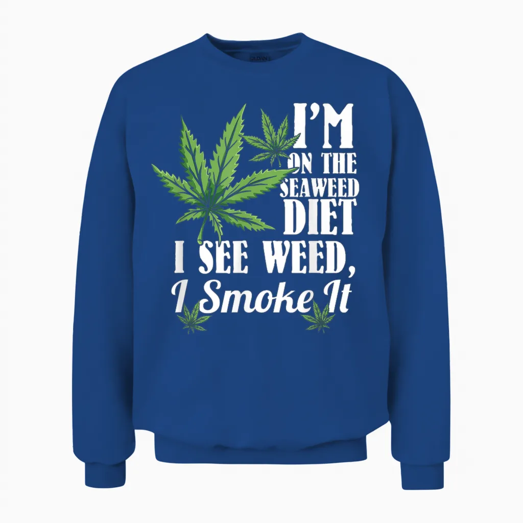 Marijuana Shirts, Funny Weed Stoner, See Weed Smoke It Unisex Sweatshirt in Royal