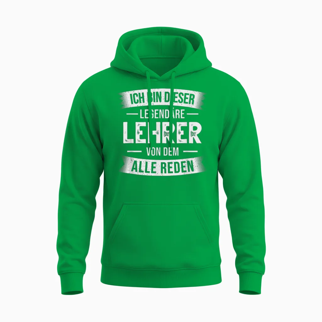 Klassenlehrer Ich Bin Dieser Legendäre Lehrer Unisex Hoodie in Irish Green
