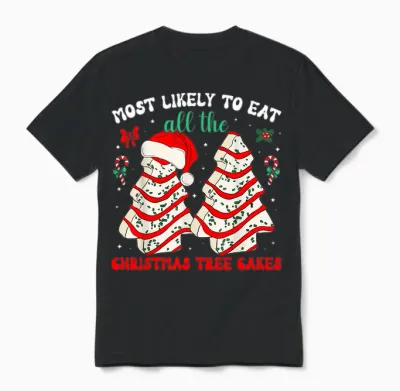 Most Likely to Eat All the Christmas Tree Cakes Debbie Unisex T-Shirt - Black