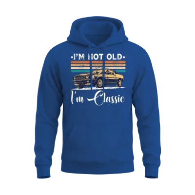 I'm Not Old I'm Classic Funny Car Vintage Gifts Unisex Hoodie - Royal