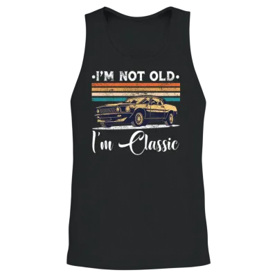 I'm Not Old I'm Classic Funny Car Vintage Gifts Unisex Tank Top - Black