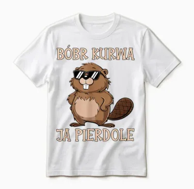 Bober Kurwa Meme Poland Beaver Yes Pierdole Bobr T-Shirt, Black, S Unisex T-Shirt - White