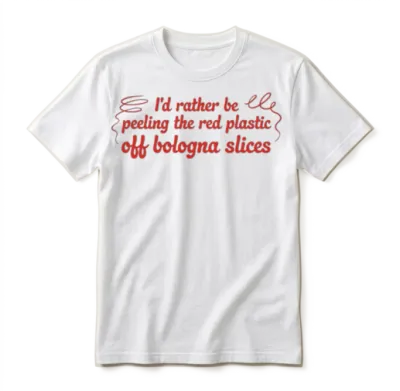 I'd Rather Be Peeling the Red Plastic off Bologna Unisex T-Shirt - White