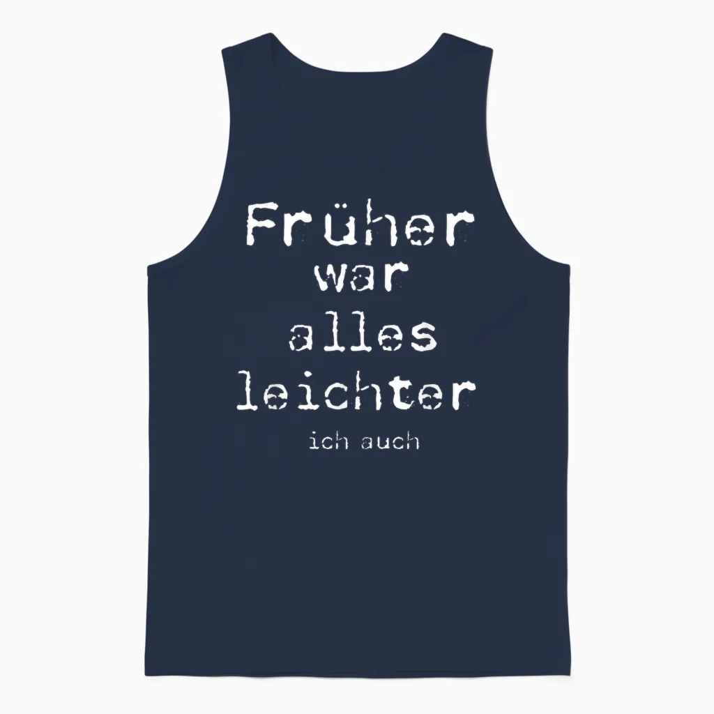 Früher War Alles Leichter Ich Auch T-Shirt, Black Unisex Tank Top in Navy