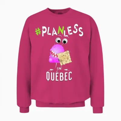 Planless in Québec Visitors Souvenir No Plan Unisex Sweatshirt - Heliconia