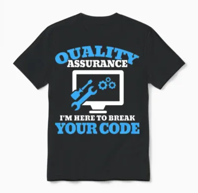 Quality Assurance to Break Your Code Programmer Qa Unisex T-Shirt - Black