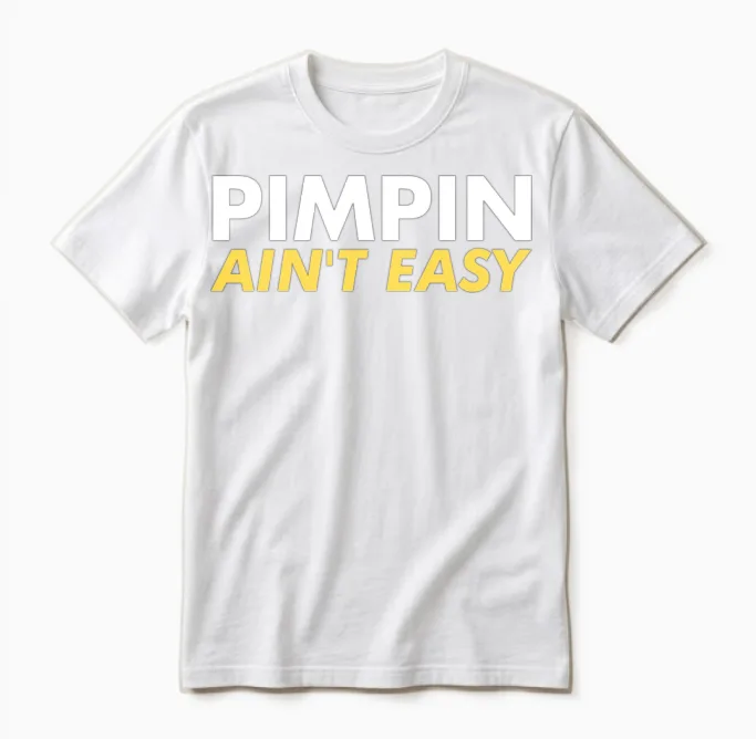 Pimpin Ain't Easy Unisex T-Shirt in White