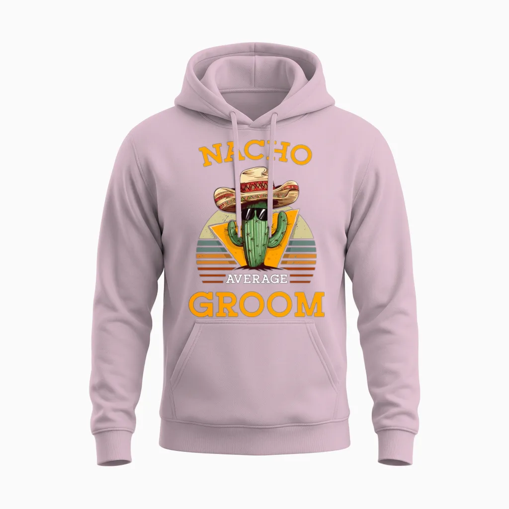 Nacho Average Groom Wedding Fun Cinco De Mayo Unisex Hoodie in Light Pink