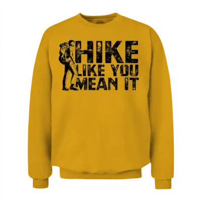 Hike Like You Mean It - Hiking Unisex Sweatshirt - Gold