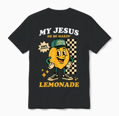 Life Gave Me Some Lemons but My Jesus He Be Making Lemonade Unisex T-Shirt - Black