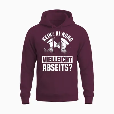 Lustiger Fußball Spruch: Keine Ahnung Vielleicht Abseits Unisex Hoodie - Maroon