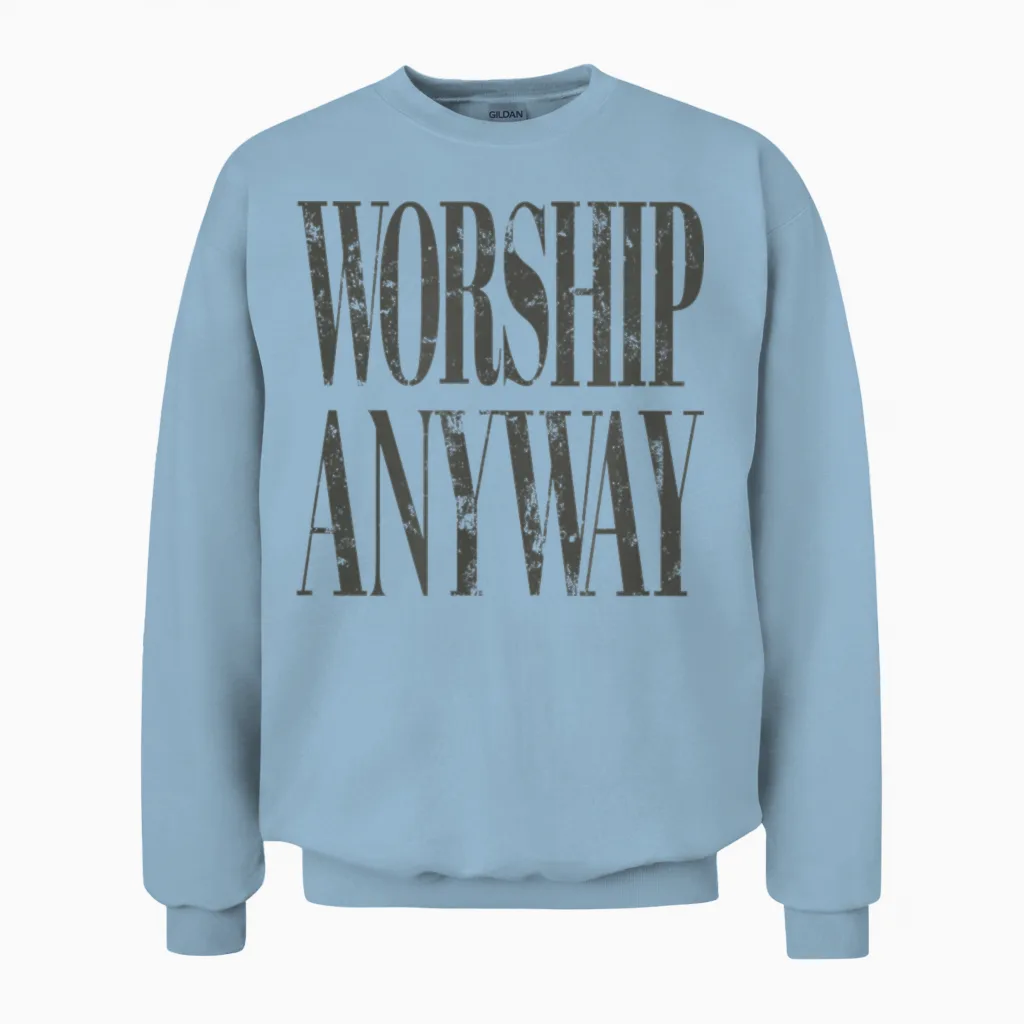 Worship Anyway Distressed Christian Unisex Sweatshirt in Light Blue