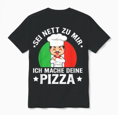 Sei Nett Zu Mir Ich Mache Deine Pizza Pizzabäcker Pizzeria Unisex T-Shirt - Black