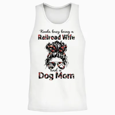 Kinda Busy Being a Railroad Wife and a Dog Mom Unisex Tank Top - White