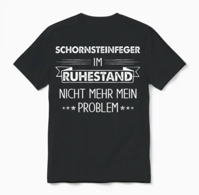 Schornsteinfeger Im Ruhestand Nicht Mehr Mein Problem Unisex T-Shirt - Black