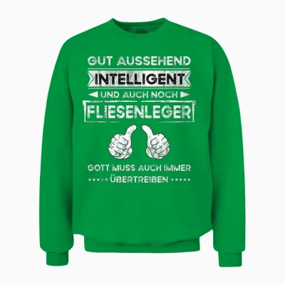 Fliesenleger Gut Aussehend Intelligent Lustiges Arbeit Unisex Sweatshirt - Irish Green