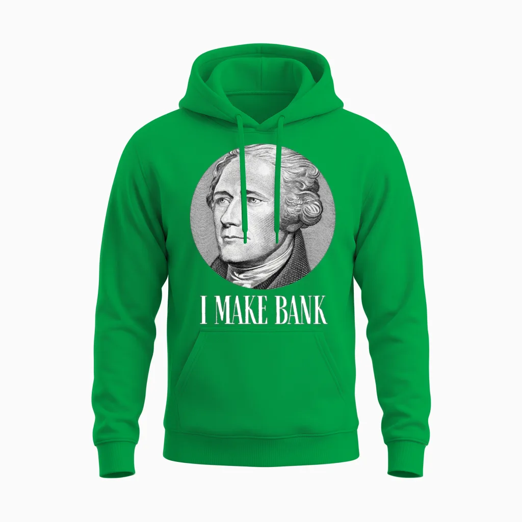 Alexander Hamilton I Make Bank Gift Unisex Hoodie in Irish Green