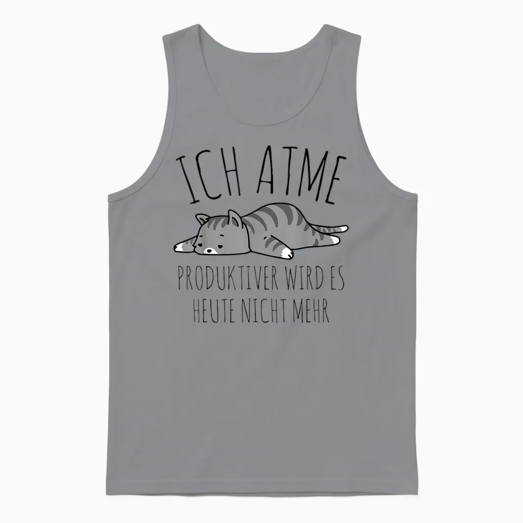Spruch: Ich Atme. Produktiver Wird Es Heute Nicht Mehr Katze Unisex Tank Top in Sport Grey