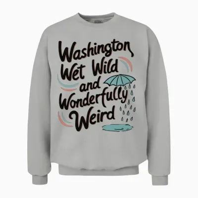 Washington: Wet, Wild, and Wonderfully Weird Unisex Sweatshirt - Ash