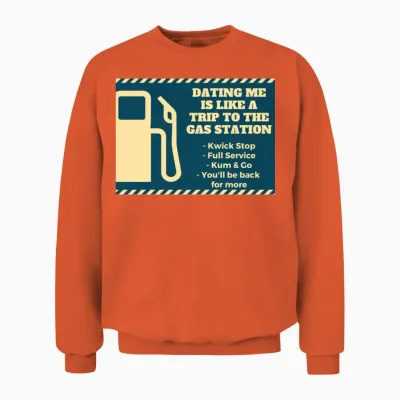 Dating Me Like a Gas Station... Unisex Sweatshirt - Orange