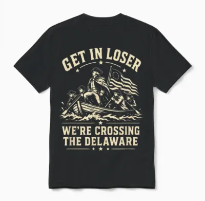250th 4th July Get in Loser We're Crossing the Delaware Unisex T-Shirt - Black