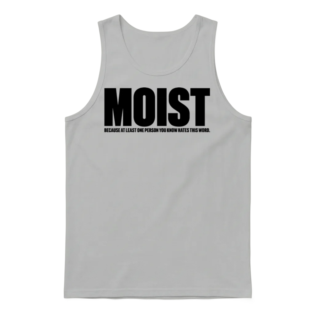 Moist Funny Offensive Unisex Tank Top - Ash