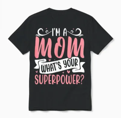 Fière Maman, Quel Est Ton Super Pouvoir Unisex T-Shirt - Black