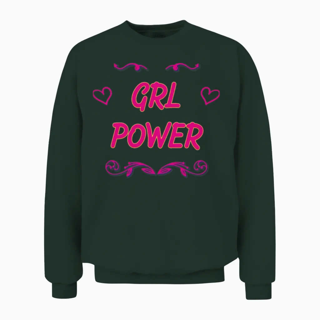 Girls Power Funny Slogan for Girls Women Power Unisex Sweatshirt in Forest