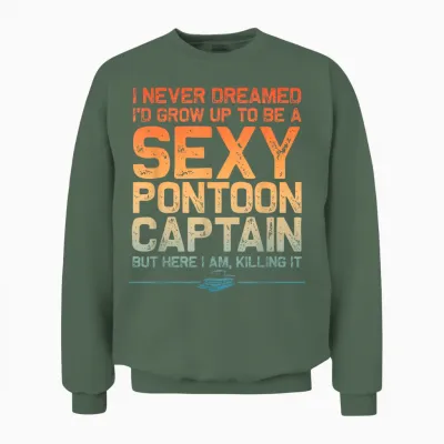 Funny Sexy Pontoon Captain Art for Men Women Pontoon Boat Unisex Sweatshirt - Military Green