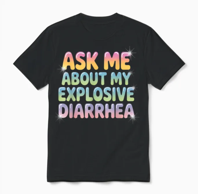 Fragen Sie Mich Nach Meinem Explosiven Durchfall Unisex T-Shirt in Black