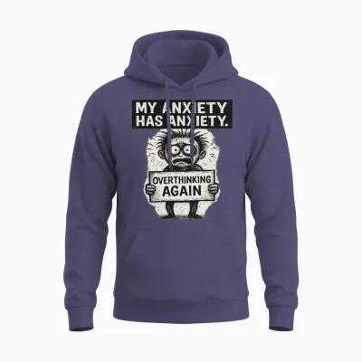 My Anxiety Has Anxiety T-Shirt – Funny Mental Unisex Hoodie - Heather Sport Dark Navy