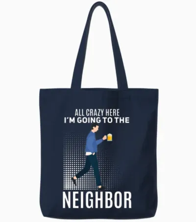 Funny Neighbor Beer Saying Tote Bags - Navy