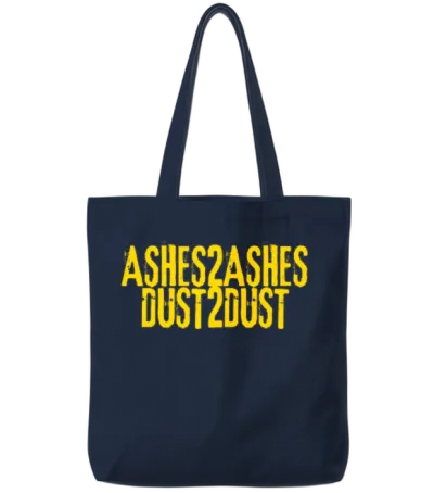 Ashes to Ashes Dust to Dust Tote Bags - Navy