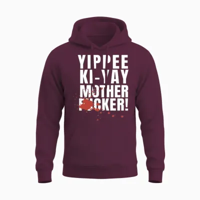 Yippee Ki Yay Mother Fucker Unisex Hoodie - Maroon