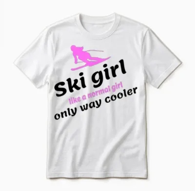 Ski Girl - Like a Regular Girl, Only Way Cooler Unisex T-Shirt - White