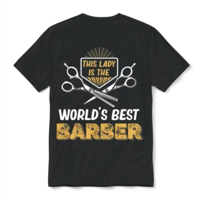 This Lady Is World's Best Barber Fashion Unisex T-Shirt - Black
