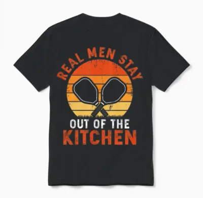 Real Men Stay Out of the Kitchen - Pickleball Unisex T-Shirt - Black
