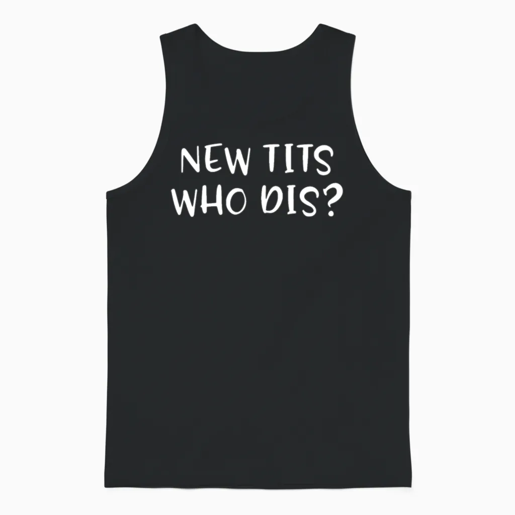 Funny Breast Implant Gift - New Tits Who Dis? Unisex Tank Top in Black