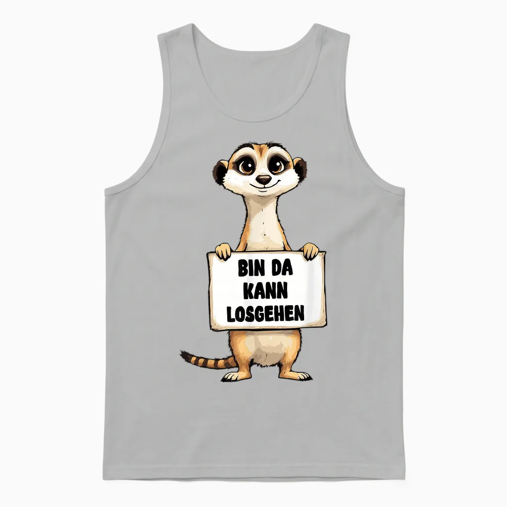 "erdmännchen Bin Da Kann Losgehen" Funny Slogan Unisex Tank Top in Ash