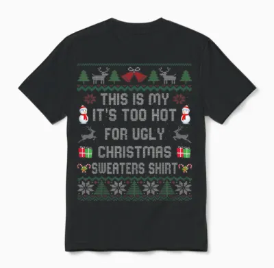 This Is My It's Too Hot for Ugly Christmas Sweaters Unisex T-Shirt - Black