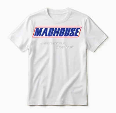 Madhouse - Wenn N's Mal Wieder Länger Dauert! Unisex T-Shirt - White