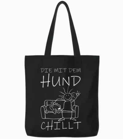 T-Shirt with German Text "die Mit Dem Hund Chillt" (german Language), Black Tote Bags - Black